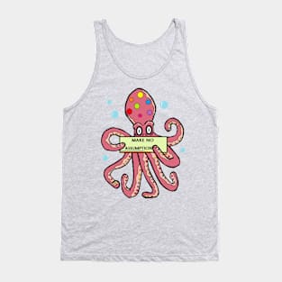 Make no Assumptions -  Pronouns Octopus of many colours Tank Top